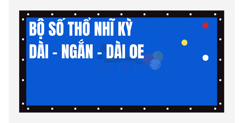 Bộ số Thổ Nhĩ Kỳ 0E – Dài – Ngắn – Dài