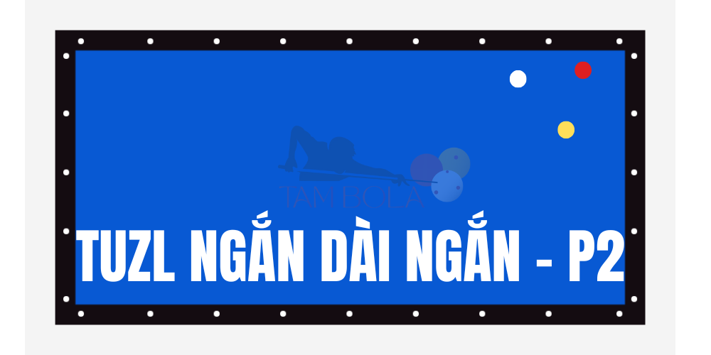 Tuzul Ngắn – Dài – Ngắn về băng 4, 5 (Phần 2)